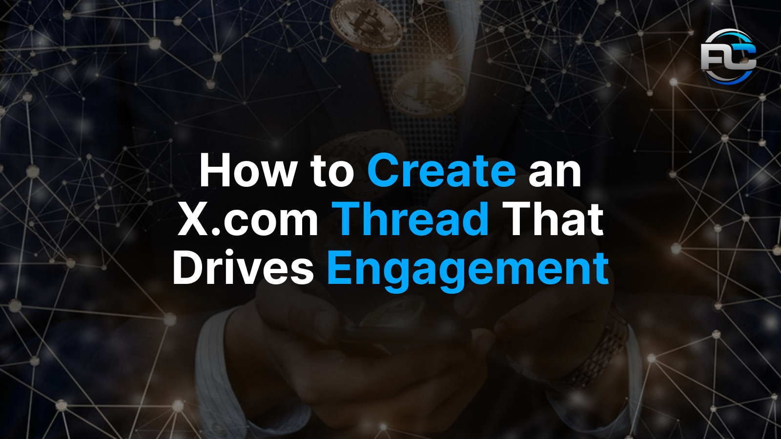 How to Create an X.com Thread That Drives Engagement